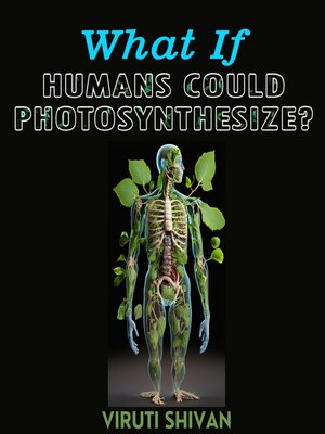 cover image of What If Humans Could Photosynthesize?